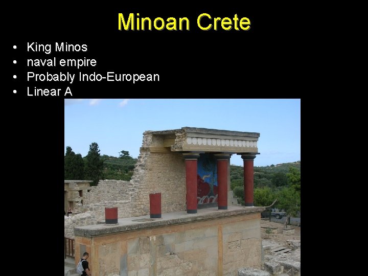 Minoan Crete • • King Minos naval empire Probably Indo-European Linear A 