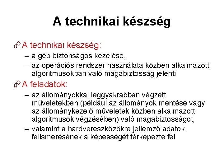 A technikai készség A technikai készség: – a gép biztonságos kezelése, – az operációs