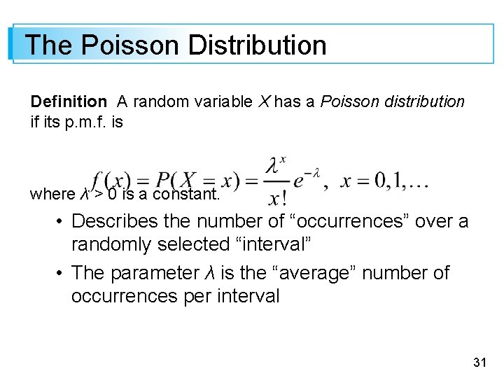 The Poisson Distribution Definition A random variable X has a Poisson distribution if its