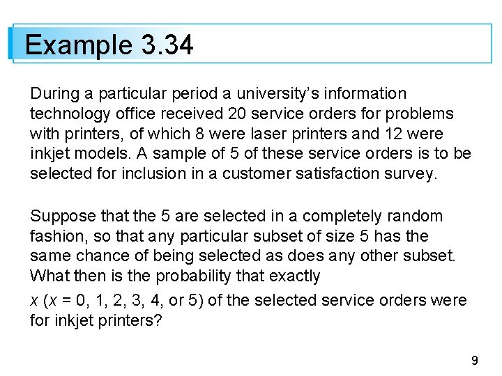 Example 3. 34 During a particular period a university’s information technology office received 20