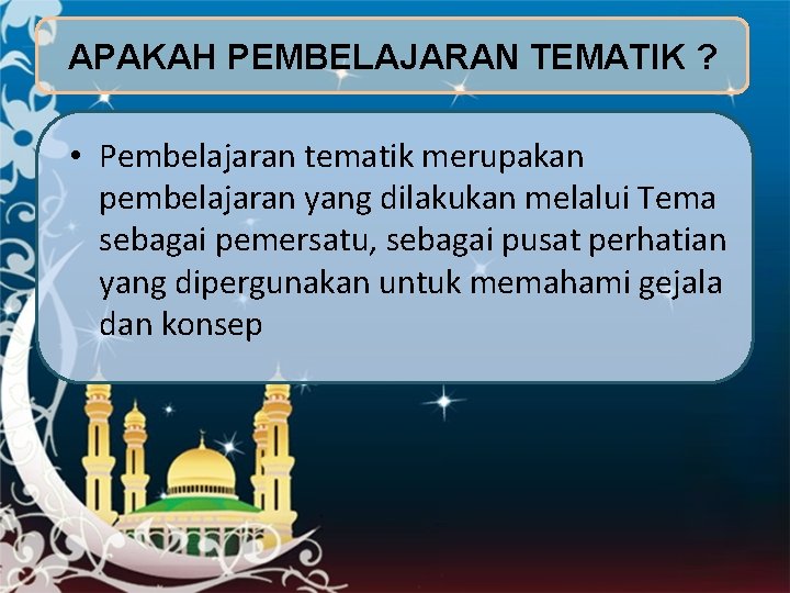 APAKAH PEMBELAJARAN TEMATIK ? • Pembelajaran tematik merupakan pembelajaran yang dilakukan melalui Tema sebagai