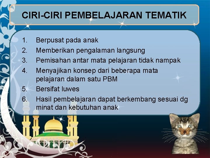 CIRI-CIRI PEMBELAJARAN TEMATIK 1. 2. 3. 4. 5. 6. Berpusat pada anak Memberikan pengalaman