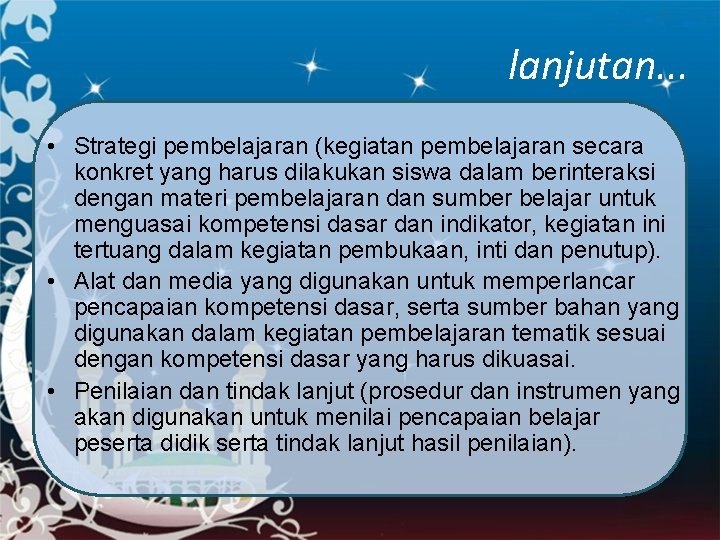 lanjutan. . . • Strategi pembelajaran (kegiatan pembelajaran secara konkret yang harus dilakukan siswa