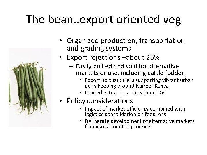 The bean. . export oriented veg • Organized production, transportation and grading systems •