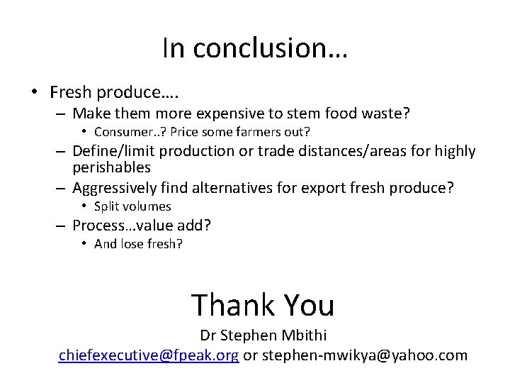 In conclusion… • Fresh produce…. – Make them more expensive to stem food waste?