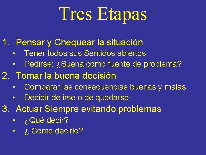 Tres Etapas 1. Pensar y Chequear la situación • • Tener todos sus Sentidos