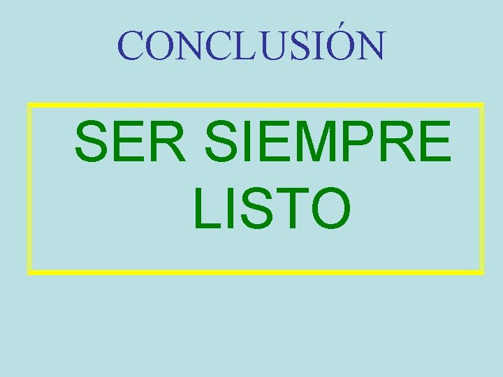 CONCLUSIÓN SER SIEMPRE LISTO 