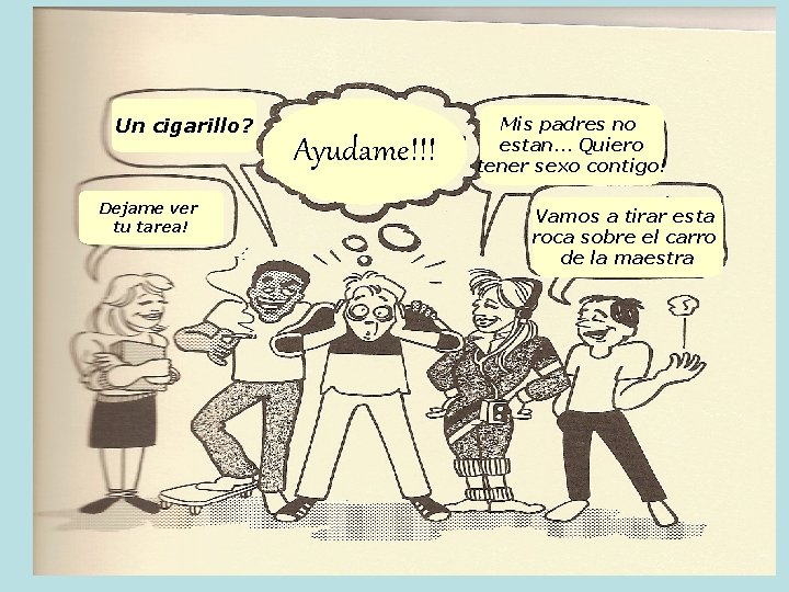 Un cigarillo? Dejame ver tu tarea! Ayudame!!! Mis padres no estan… Quiero tener sexo