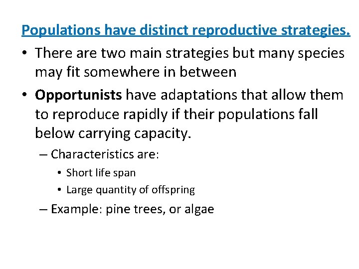 Populations have distinct reproductive strategies. • There are two main strategies but many species