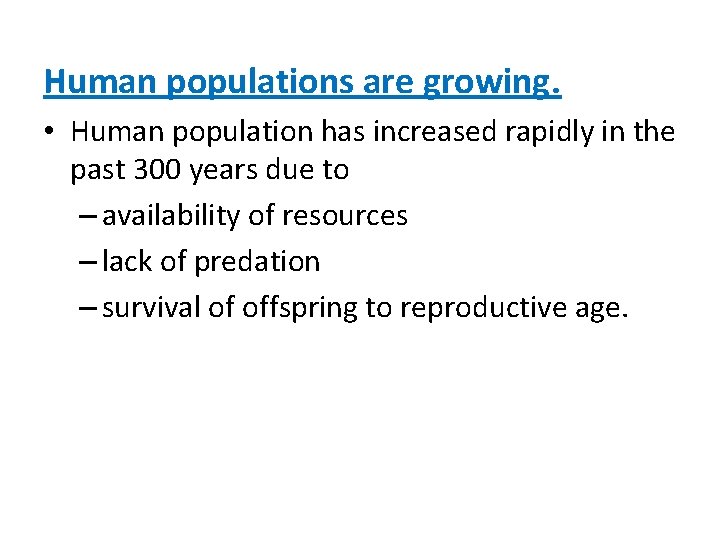 Human populations are growing. • Human population has increased rapidly in the past 300