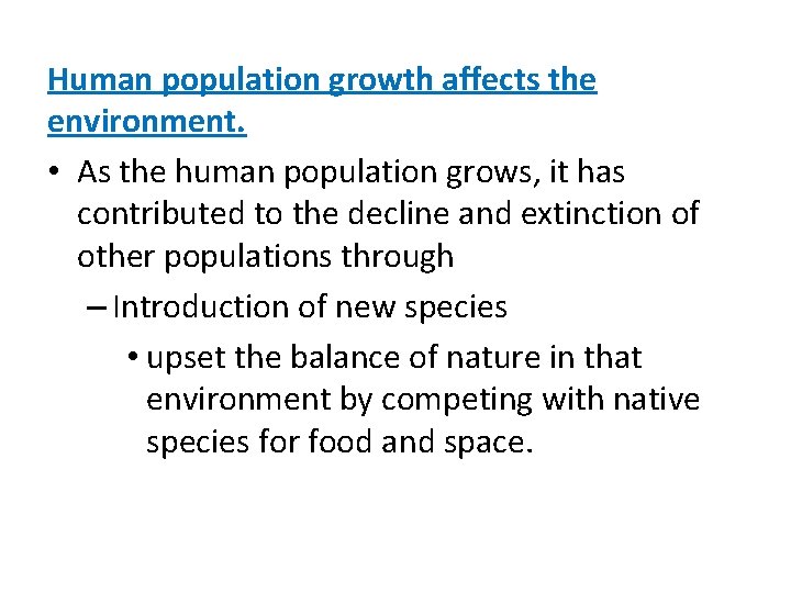 Human population growth affects the environment. • As the human population grows, it has