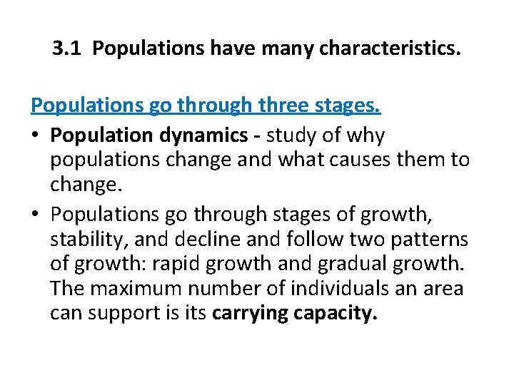 3. 1 Populations have many characteristics. Populations go through three stages. • Population dynamics
