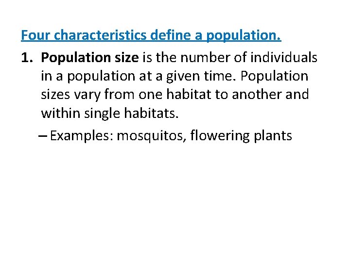 Four characteristics define a population. 1. Population size is the number of individuals in