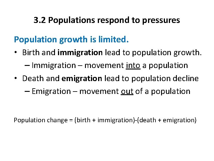 3. 2 Populations respond to pressures Population growth is limited. • Birth and immigration
