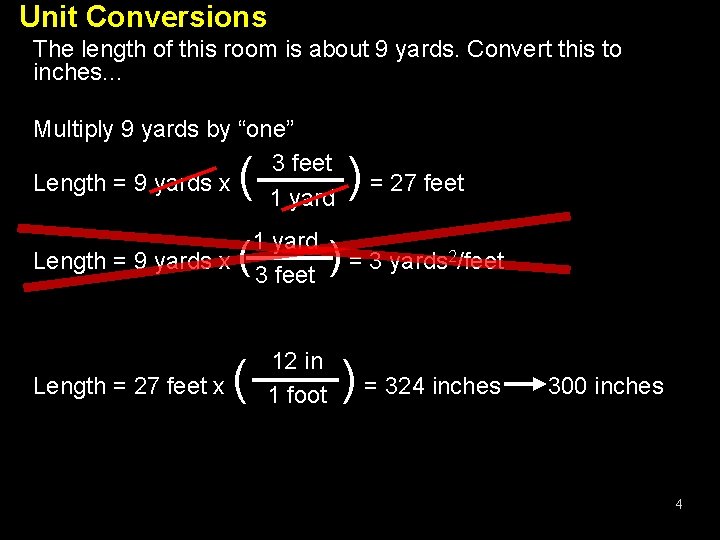 Unit Conversions The length of this room is about 9 yards. Convert this to