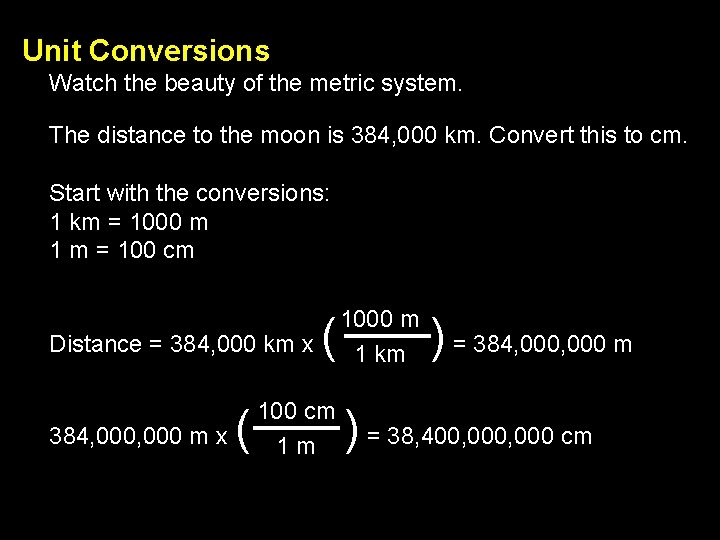 Unit Conversions Watch the beauty of the metric system. The distance to the moon