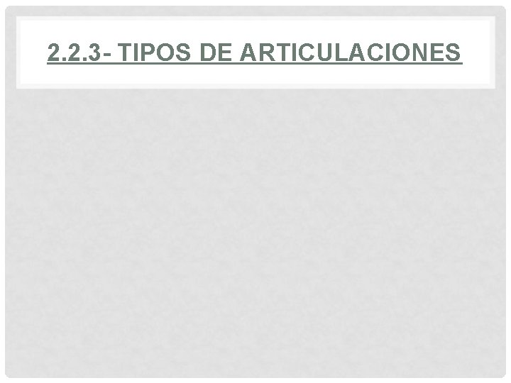 2. 2. 3 - TIPOS DE ARTICULACIONES 