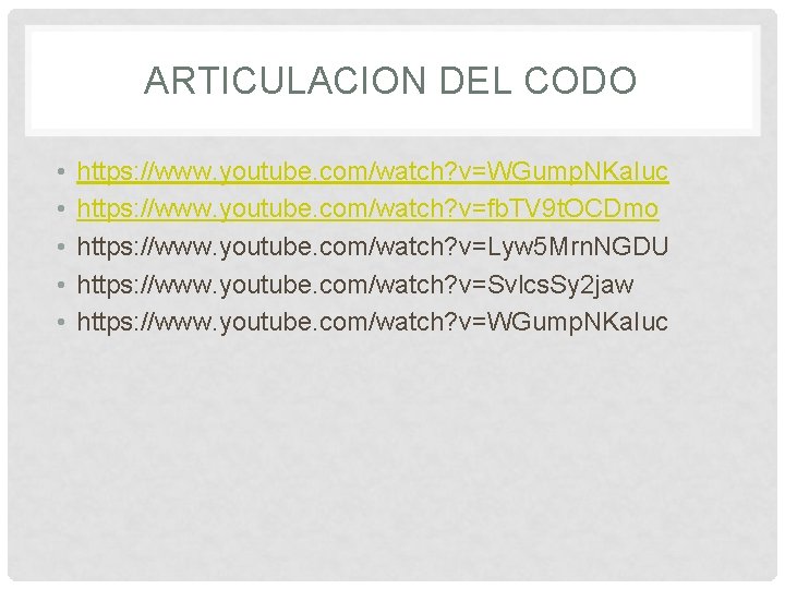 ARTICULACION DEL CODO • • • https: //www. youtube. com/watch? v=WGump. NKa. Iuc https: