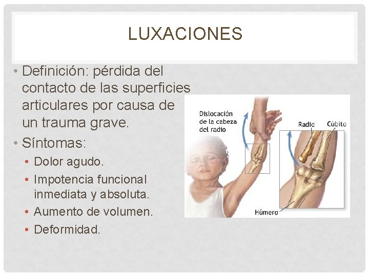 LUXACIONES • Definición: pérdida del contacto de las superficies articulares por causa de un