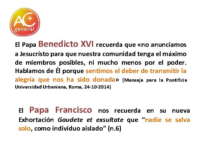 El Papa Benedicto XVI recuerda que «no anunciamos a Jesucristo para que nuestra comunidad