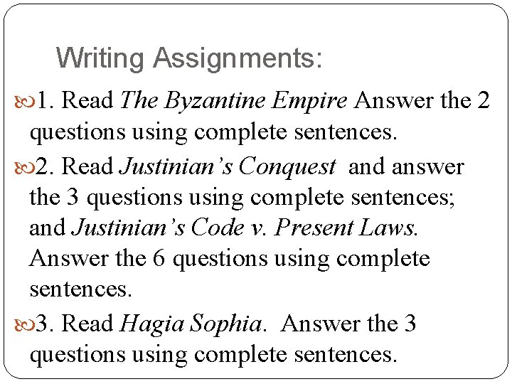 Writing Assignments: 1. Read The Byzantine Empire Answer the 2 questions using complete sentences.