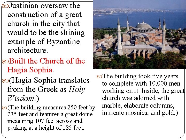  Justinian oversaw the construction of a great church in the city that would