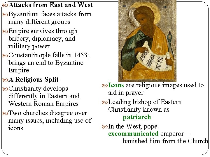  Attacks from East and West Byzantium faces attacks from many different groups Empire