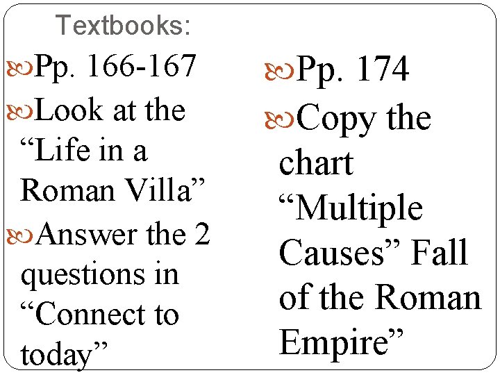 Textbooks: Pp. 166 -167 Pp. 174 Look at the Copy the “Life in a