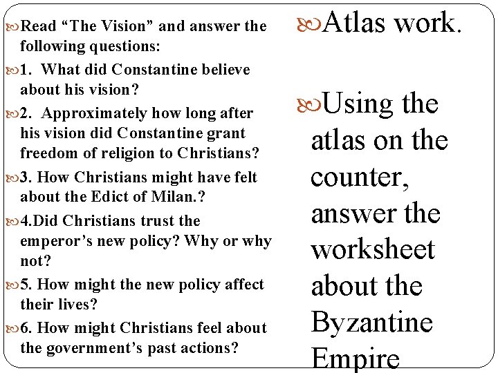  Read “The Vision” and answer the following questions: 1. What did Constantine believe