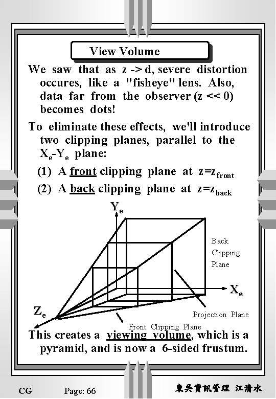View Volume We saw that as z -> d, severe distortion occures, like a