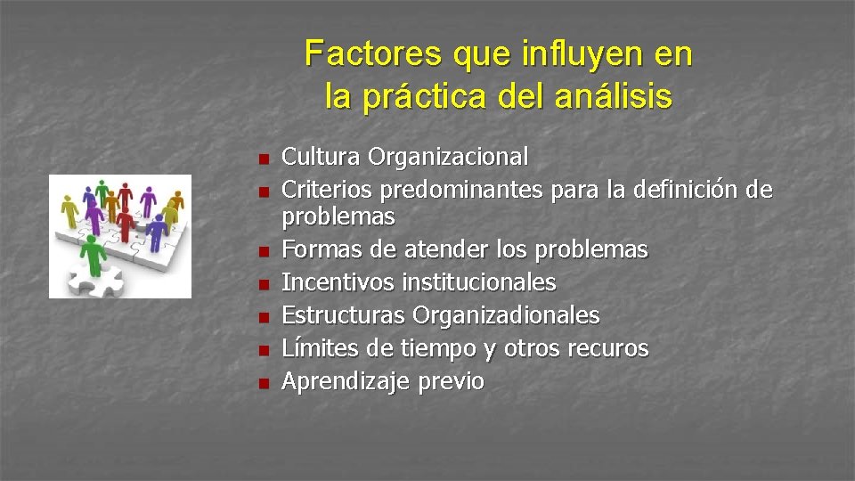 Factores que influyen en la práctica del análisis n n n n Cultura Organizacional
