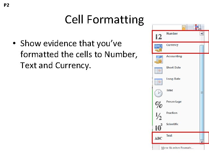P 2 Cell Formatting • Show evidence that you’ve formatted the cells to Number,
