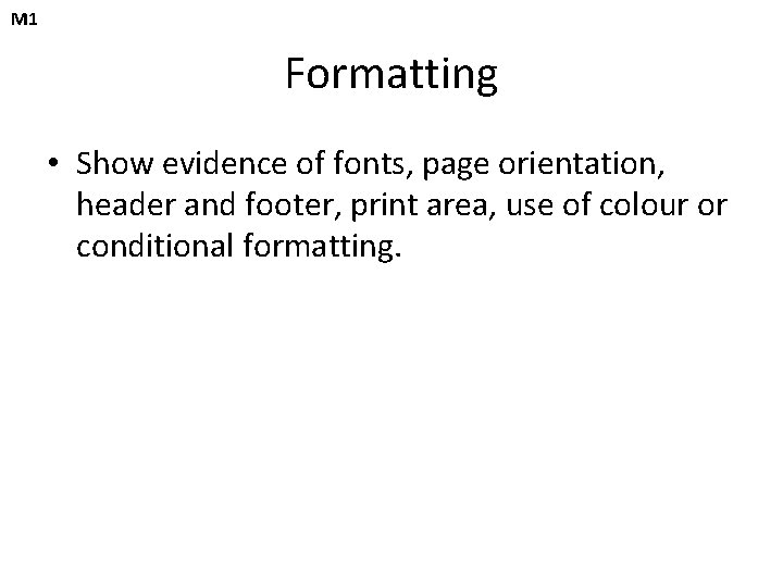 M 1 Formatting • Show evidence of fonts, page orientation, header and footer, print