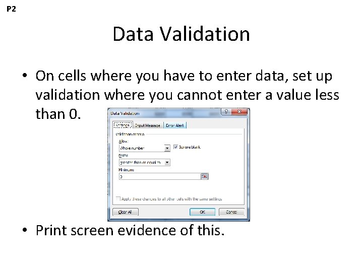 P 2 Data Validation • On cells where you have to enter data, set