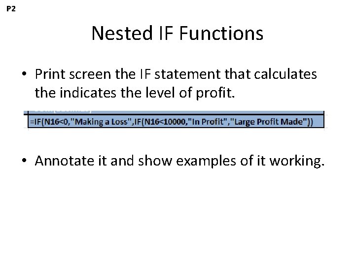 P 2 Nested IF Functions • Print screen the IF statement that calculates the