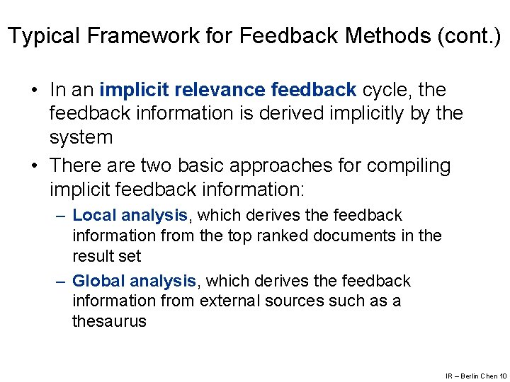 Typical Framework for Feedback Methods (cont. ) • In an implicit relevance feedback cycle,