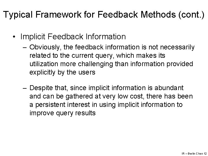 Typical Framework for Feedback Methods (cont. ) • Implicit Feedback Information – Obviously, the