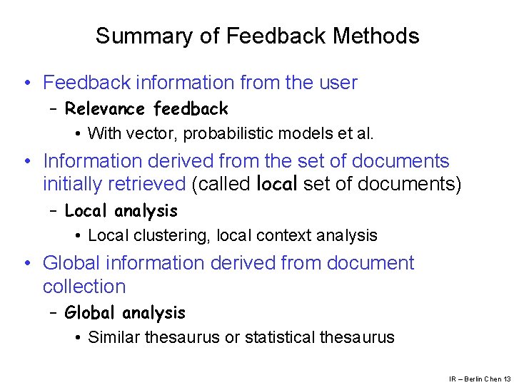 Summary of Feedback Methods • Feedback information from the user – Relevance feedback •