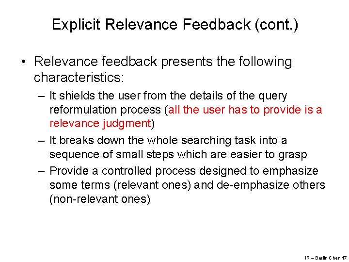 Explicit Relevance Feedback (cont. ) • Relevance feedback presents the following characteristics: – It