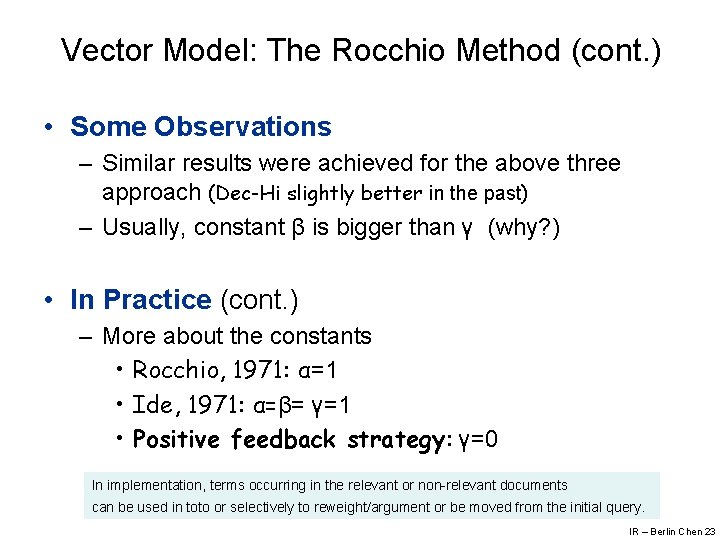 Vector Model: The Rocchio Method (cont. ) • Some Observations – Similar results were