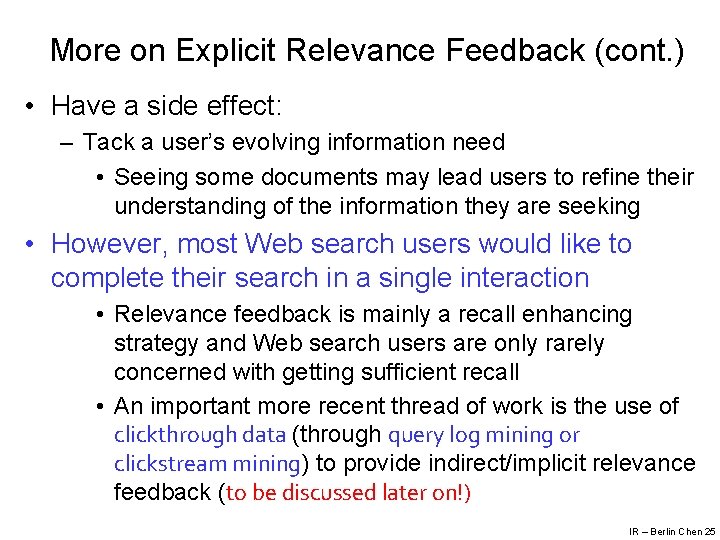 More on Explicit Relevance Feedback (cont. ) • Have a side effect: – Tack