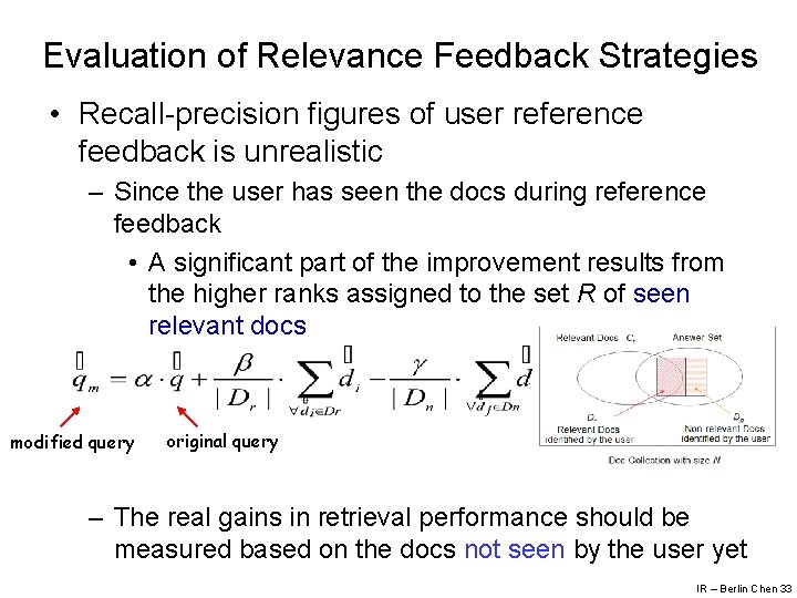 Evaluation of Relevance Feedback Strategies • Recall-precision figures of user reference feedback is unrealistic