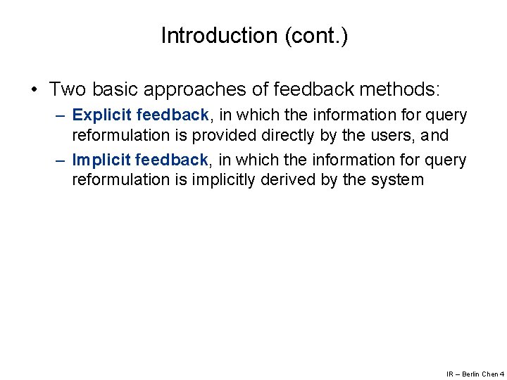 Introduction (cont. ) • Two basic approaches of feedback methods: – Explicit feedback, in