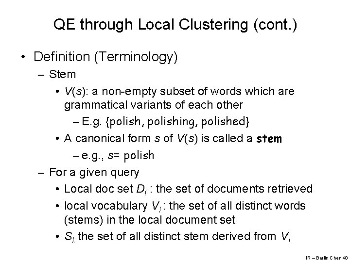 QE through Local Clustering (cont. ) • Definition (Terminology) – Stem • V(s): a