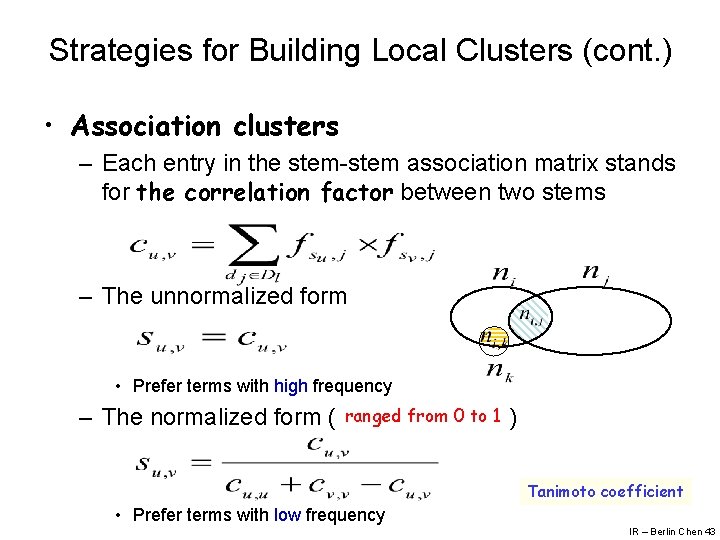 Strategies for Building Local Clusters (cont. ) • Association clusters – Each entry in