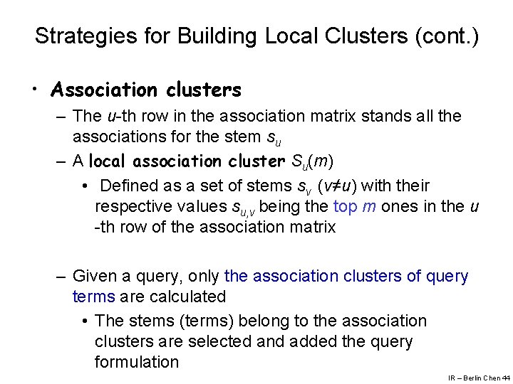 Strategies for Building Local Clusters (cont. ) • Association clusters – The u-th row