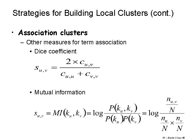 Strategies for Building Local Clusters (cont. ) • Association clusters – Other measures for