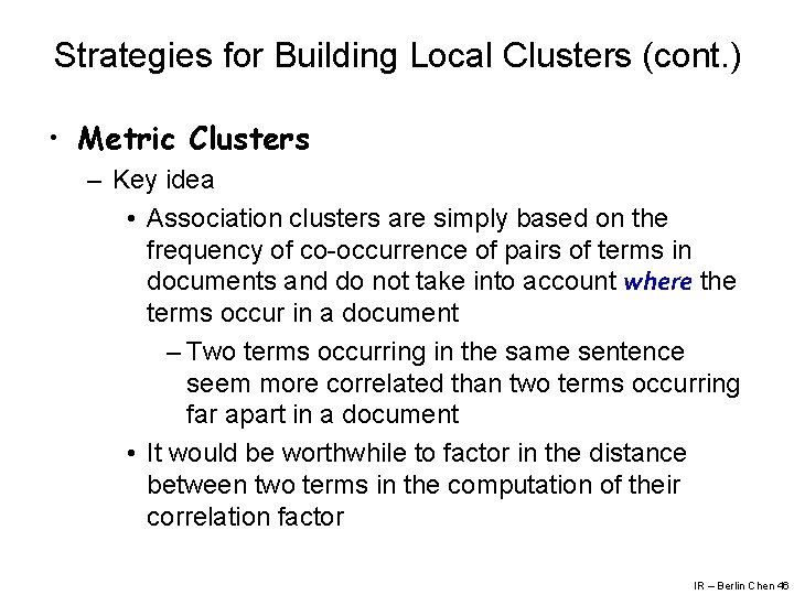 Strategies for Building Local Clusters (cont. ) • Metric Clusters – Key idea •