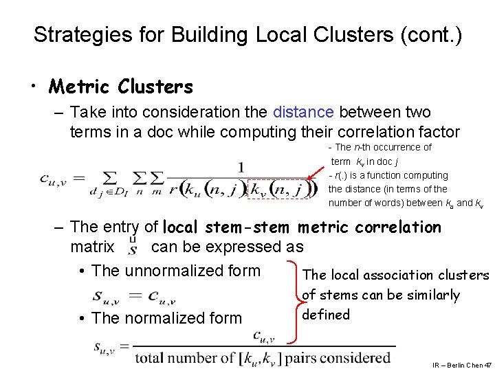 Strategies for Building Local Clusters (cont. ) • Metric Clusters – Take into consideration