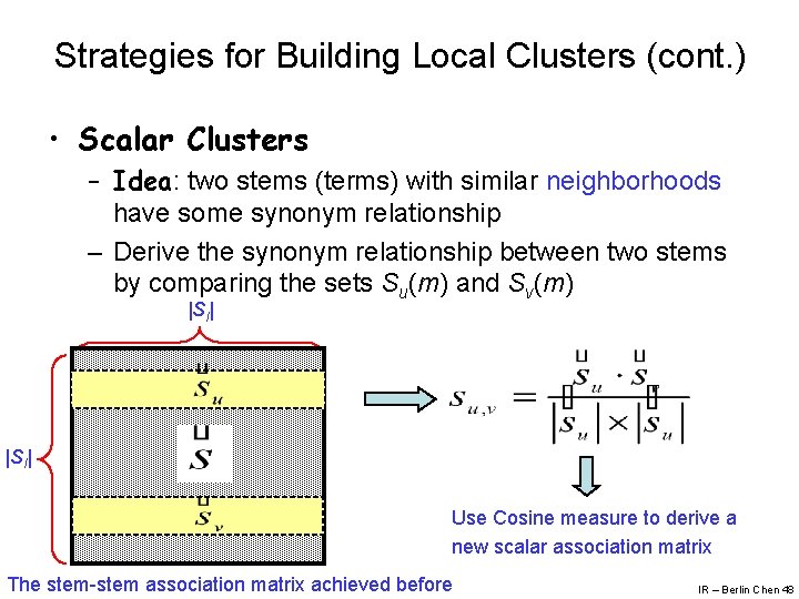 Strategies for Building Local Clusters (cont. ) • Scalar Clusters – Idea: two stems